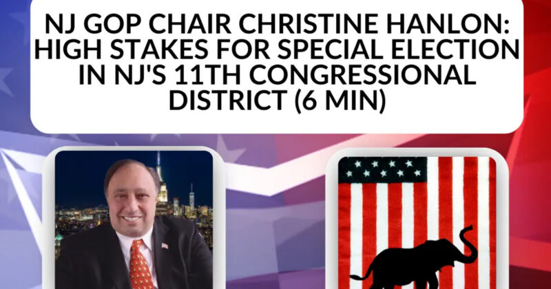 NJ GOP Chair Christine Hanlon: High Stakes for Special Election in NJ’s 11th Congressional District